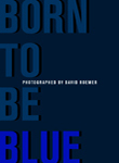 Born to be blue (?-2009)